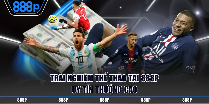 Trải nghiệm thể thao tại 888P uy tín thưởng cao