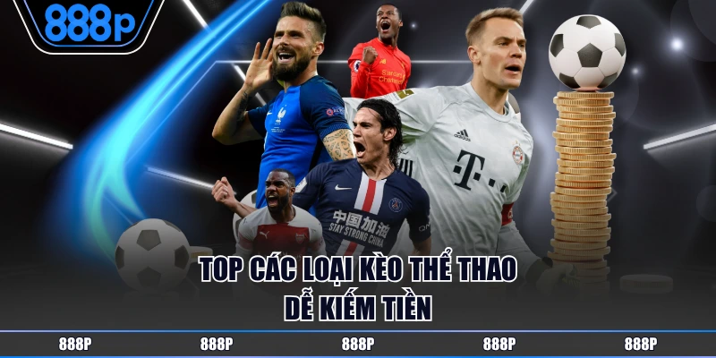 Top các loại kèo thể thao dễ kiếm tiền
